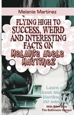 Melanie Martinez: Flying High to Success, Weird and Interesting Facts on Melanie Adele Martinez! 1