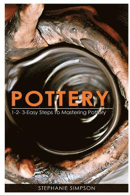 bokomslag Pottery: 1-2-3-Easy Steps to Mastering Pottery