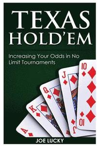 bokomslag Texas Hold'em: Increasing Your Odds in No Limit Tournaments