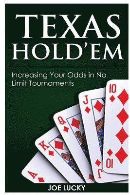 Texas Hold'em: Increasing Your Odds in No Limit Tournaments 1