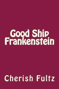 bokomslag Good Ship Frankenstein