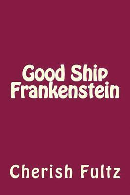 Good Ship Frankenstein 1