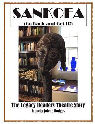 Sankofa: Go Back and Get It: The Legacy Readers Theatre Story of Dublin, Georgia 1