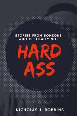 Hardass: Stories From Someone Who Is Totally Not 1