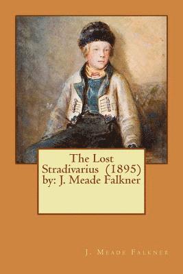 J. Meade Falkner - The Lost Stradivarius (1895) by: J. Meade Falkner, Häftad