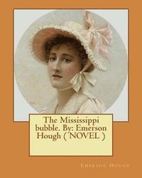 bokomslag The Mississippi bubble. By: Emerson Hough ( NOVEL )