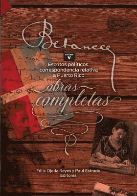 Ramon Emeterio Betances: Obras completas (Vol. V): Escritos politicos: correspondencia relativa a Puerto Rico 1