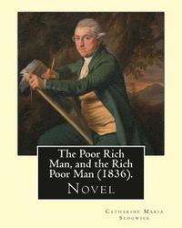 bokomslag The Poor Rich Man, and the Rich Poor Man (1836). By: Catharine Maria Sedgwick: Novel