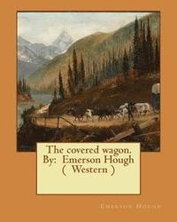 bokomslag The covered wagon. By: Emerson Hough ( Western )