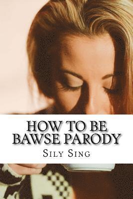 How to Be Bawse Parody 1