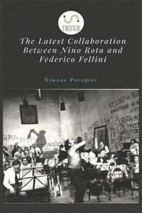 bokomslag The Latest Collaboration Between Nino Rota and Federico Fellini