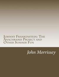 bokomslag Johnny Frankenstein: The Anachramis Project and Other Summer Fun
