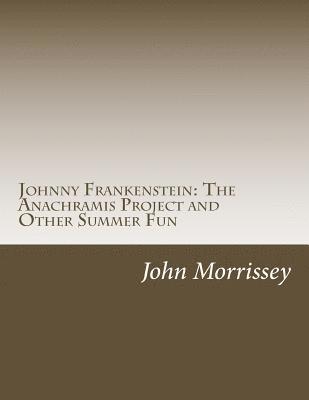 bokomslag Johnny Frankenstein: The Anachramis Project and Other Summer Fun