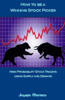 bokomslag How to Be a Winning Stock Picker: High Probability Stock Trading Using Supply and Demand