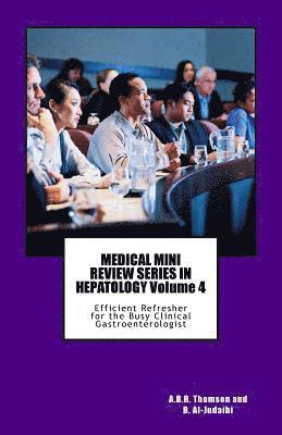 Bandar Al-Judaibi, A. B. R. Thomson - MEDICAL MINI REVIEW SERIES IN HEPATOLOGY Volume 4: Efficient Refresher for the Busy Clinical Gastroenterologist, Häftad