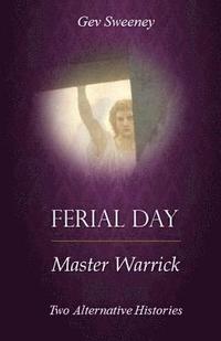 bokomslag Ferial Day & Master Warrick: Two Alternative Histories