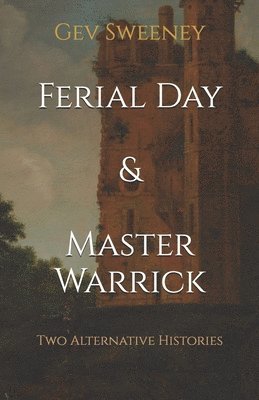 bokomslag Ferial Day & Master Warrick: Two Alternative Histories