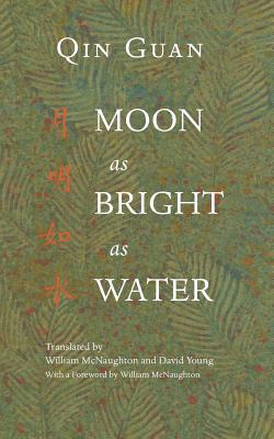 Moon As Bright As Water: Seventeen Poems By Qin Guan 1