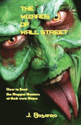 bokomslag The Wizards of Wall Street: How to Beat the Muppet Masters at Their Own Game