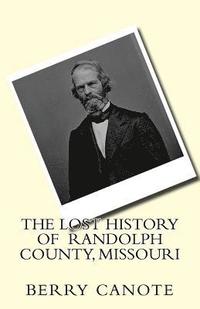 bokomslag The Lost History of Randolph County, Missouri