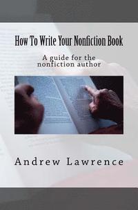 bokomslag How To Write Your Nonfiction Book: A guide for the nonfiction author