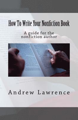 Andrew Lawrence - How To Write Your Nonfiction Book: A guide for the nonfiction author, Häftad