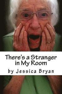 bokomslag There's a Stranger in My Room: A Manual for Caregivers