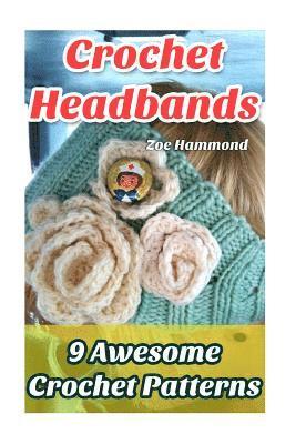 Zoe Hammond - Crochet Headbands: 9 Awesome Crochet Patterns, Häftad