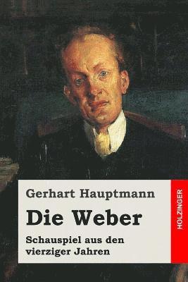 bokomslag Die Weber: Schauspiel aus den vierziger Jahren