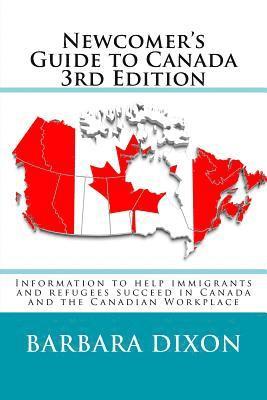 bokomslag Newcomer's Guide to Canada 3rd Edition: Information to help immigrants and refugees succeed in Canada and the Canadian Workplace