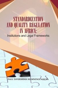 bokomslag Standardization and Quality Regulation in Africa: Institutions and Legal Frameworks