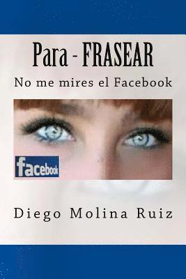 bokomslag Para - FRASEAR: No me mires el Facebook