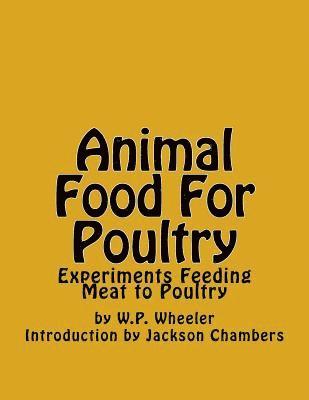 bokomslag Animal Food For Poultry: Experiments Feeding Meat to Poultry