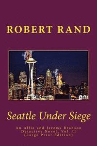 bokomslag Seattle Under Siege: An Allie and Jeremy Branson Detective Novel, Vol. II (Large Print Edition)