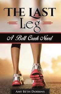 bokomslag The Last Leg: A Belt Creek Novel