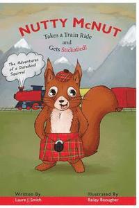 bokomslag Nutty McNut Takes a Train Ride and Gets Stickafied: Adventures of a Daredevil Squirrel
