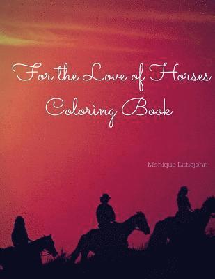 bokomslag For the Love of Horses Coloring Book