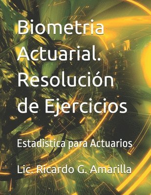 bokomslag Biometria Actuarial. Resolucion de Ejercicios: Estadistica Para Actuarios