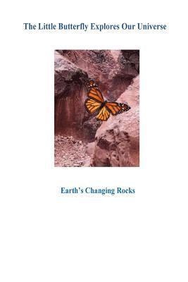 bokomslag The Little Butterfly Explores Our Universe: Earth's Changing Rocks1