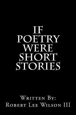 If Poetry Were Short Stories 1