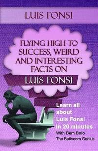 bokomslag Luis Fonsi: Flying High to Success, Weird and Interesting Facts on Our Latin Grammy winning Puerto Rican Singer!