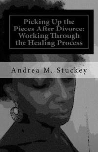 bokomslag Picking Up the Pieces After Divorce: : Working Through the Healing Process