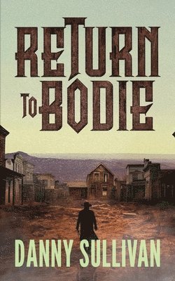 Danny Sullivan - Return To Bodie, Häftad