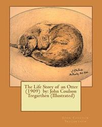 bokomslag The Life Story of an Otter (1909) by: John Coulson Tregarthen (Illustrated)