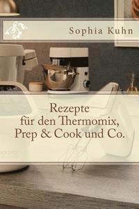 bokomslag Rezepte für den Thermomix, Prep & Cook und Co.