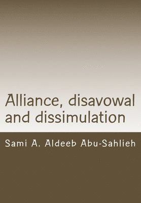 bokomslag Alliance, disavowal and dissimulation: Interpretation of the Koranic verses 3:28-29 through the centuries