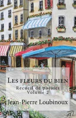 Jean-Pierre Loubinoux - Les fleurs du bien: Recueil de poesies, Häftad