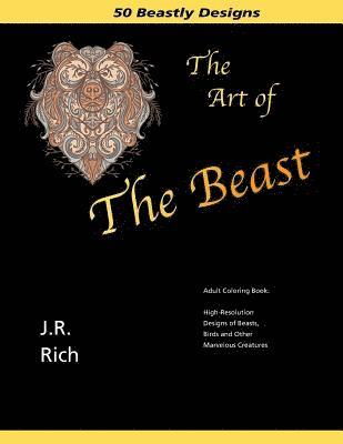 bokomslag The Art of the Beast: Adult Coloring Book: High-Resolution Designs of Beasts, Birds and Other Marvelous Creatures