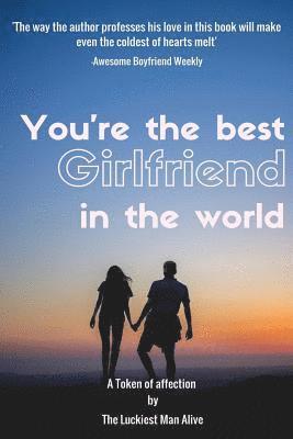 You're The Best Girlfriend In The World-amazing gift for girlfriend, DIY book, Women's day gift, Valentine's day gift, Mother's day gift, Anniversary 1