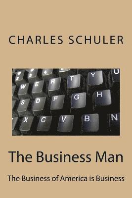 The Business Man: The Business of America is Business 1